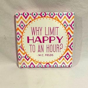 Fun Wall Sign “Why Limit Happy to an Hour”